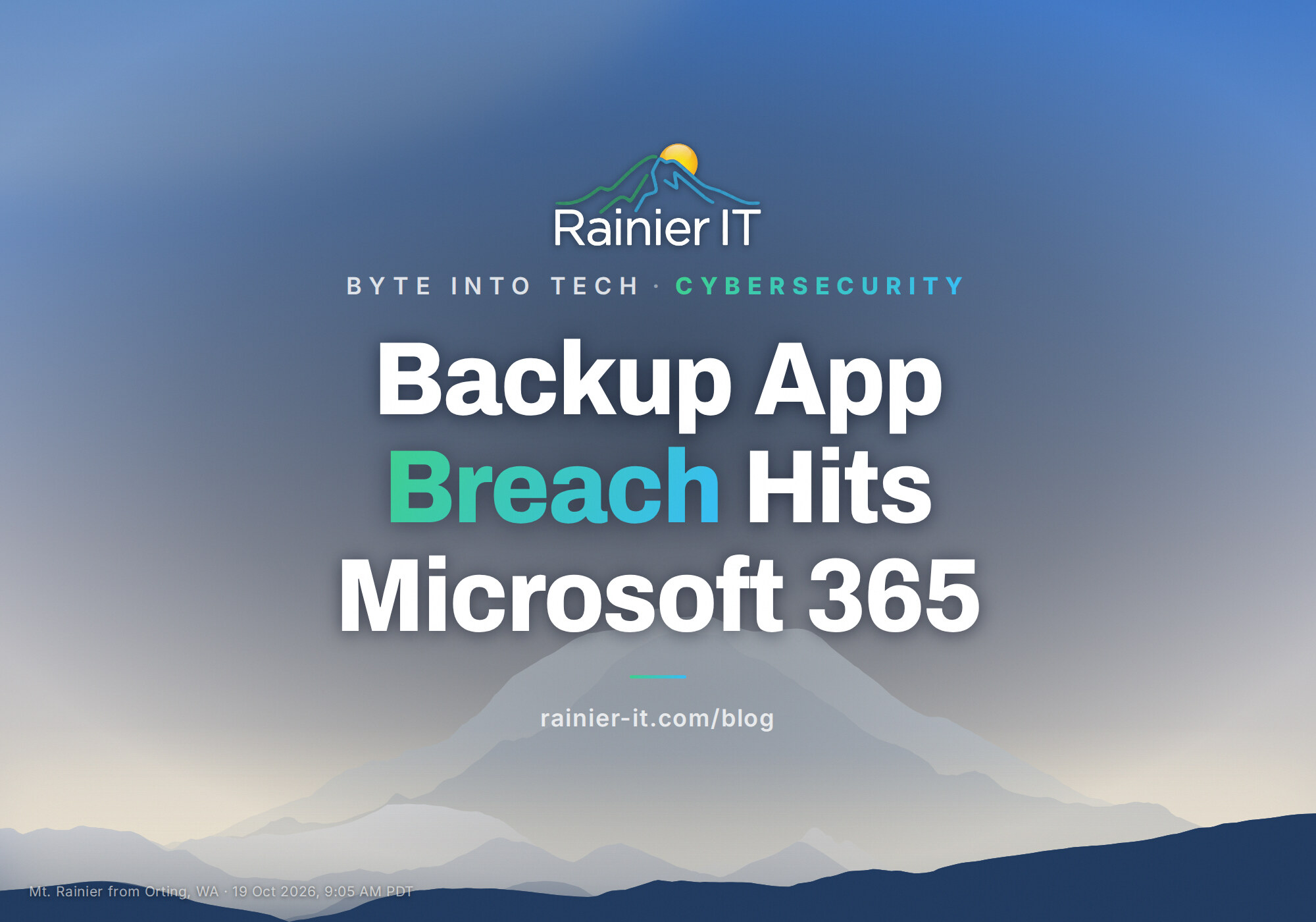 Mt. Rainier from Orting, with the title Backup App Breach Hits Microsoft 365
