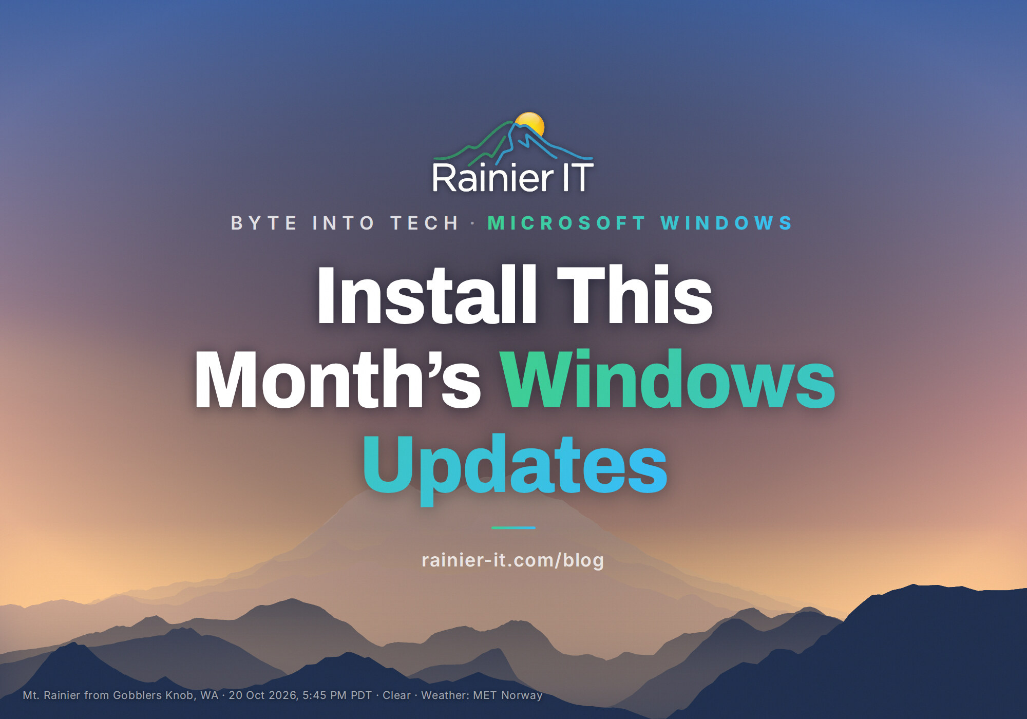 Mt. Rainier from Gobblers Knob, with the title Install This Month’s Windows Updates